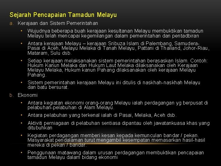 Sejarah Pencapaian Tamadun Melayu a. Kerajaan dan Sistem Pemerintahan • Wujudnya beberapa buah kerajaan