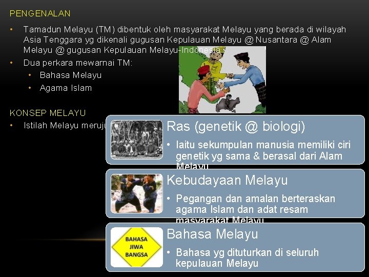 PENGENALAN • • Tamadun Melayu (TM) dibentuk oleh masyarakat Melayu yang berada di wilayah