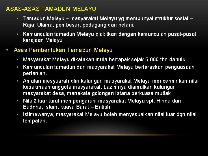 ASAS-ASAS TAMADUN MELAYU • Tamadun Melayu – masyarakat Melayu yg mempunyai struktur sosial –