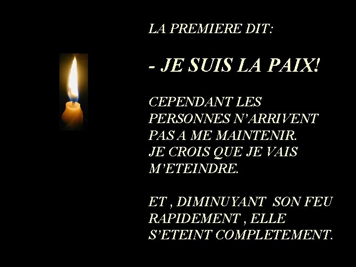 LA PREMIERE DIT: - JE SUIS LA PAIX! CEPENDANT LES PERSONNES N’ARRIVENT PAS A
