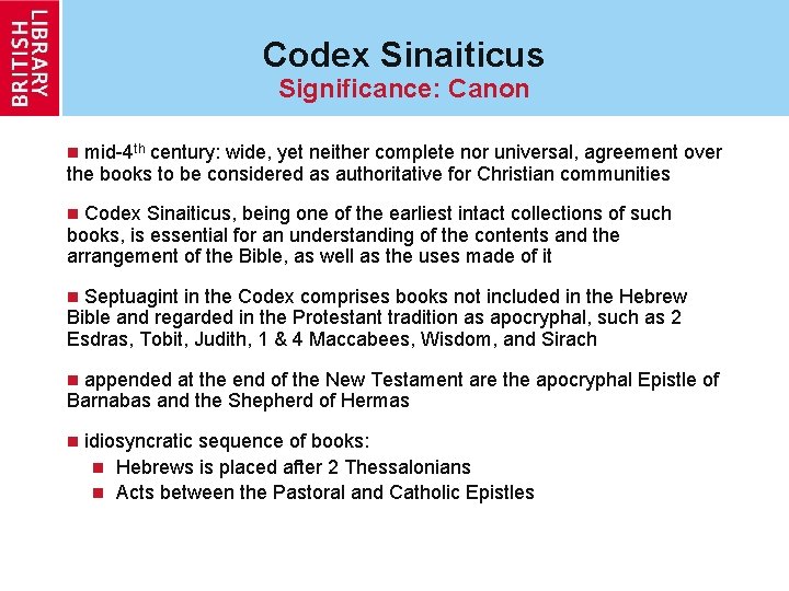 Codex Sinaiticus Significance: Canon mid-4 th century: wide, yet neither complete nor universal, agreement
