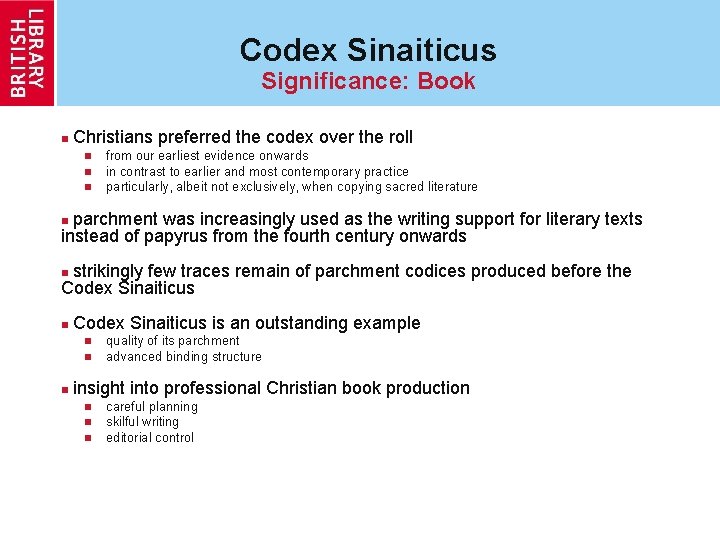 Codex Sinaiticus Significance: Book n Christians preferred the codex over the roll n n