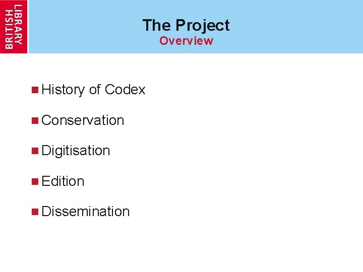 The Project Overview n History of Codex n Conservation n Digitisation n Edition n