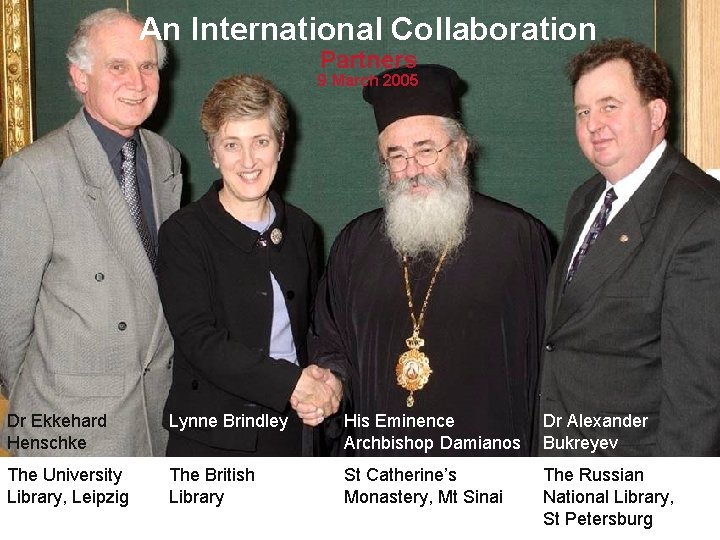 An International Collaboration Partners 9 March 2005 Dr Ekkehard Henschke Lynne Brindley His Eminence