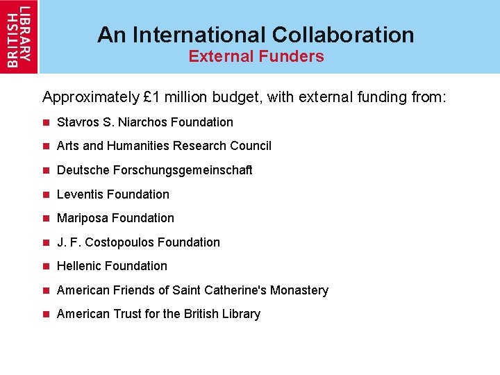 An International Collaboration External Funders Approximately £ 1 million budget, with external funding from: