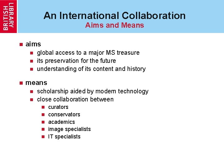 An International Collaboration Aims and Means n aims global access to a major MS
