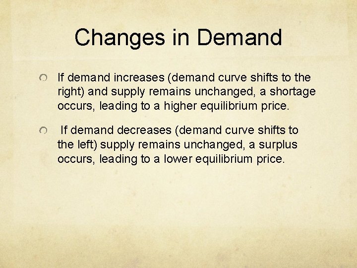 Changes in Demand If demand increases (demand curve shifts to the right) and supply