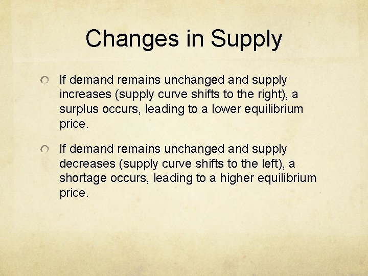 Changes in Supply If demand remains unchanged and supply increases (supply curve shifts to