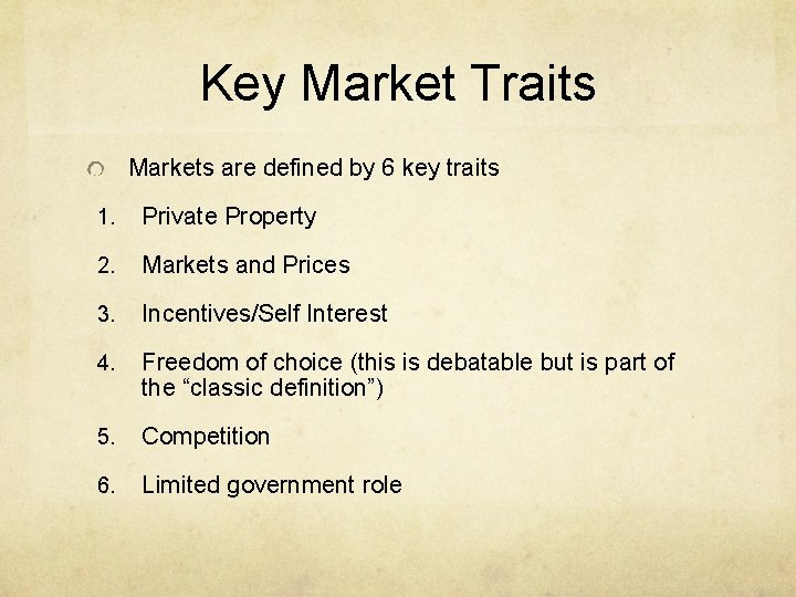 Key Market Traits Markets are defined by 6 key traits 1. Private Property 2.