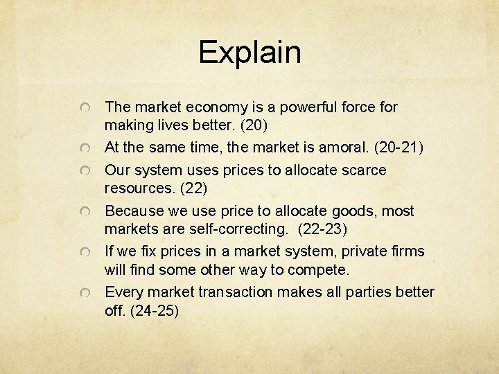 Explain The market economy is a powerful force for making lives better. (20) At