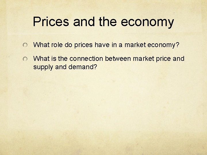 Prices and the economy What role do prices have in a market economy? What