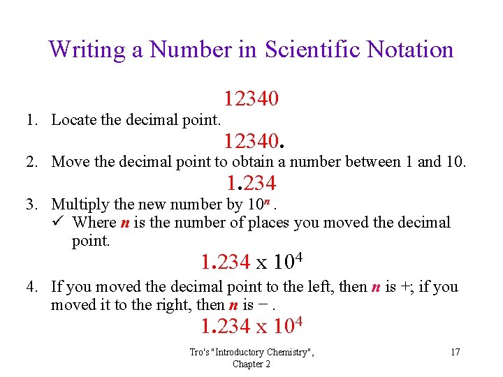 Writing a Number in Scientific Notation 1. Locate the decimal point. 12340. 2. Move