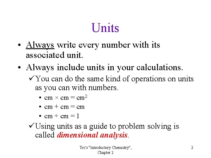 Units • Always write every number with its associated unit. • Always include units
