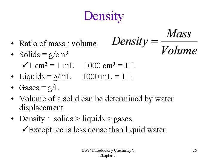 Density • Ratio of mass : volume • Solids = g/cm 3 ü 1
