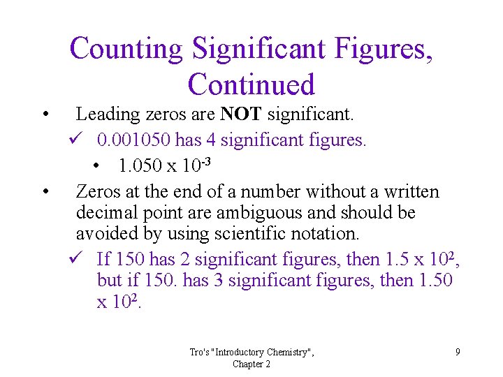 Counting Significant Figures, Continued • Leading zeros are NOT significant. ü 0. 001050 has