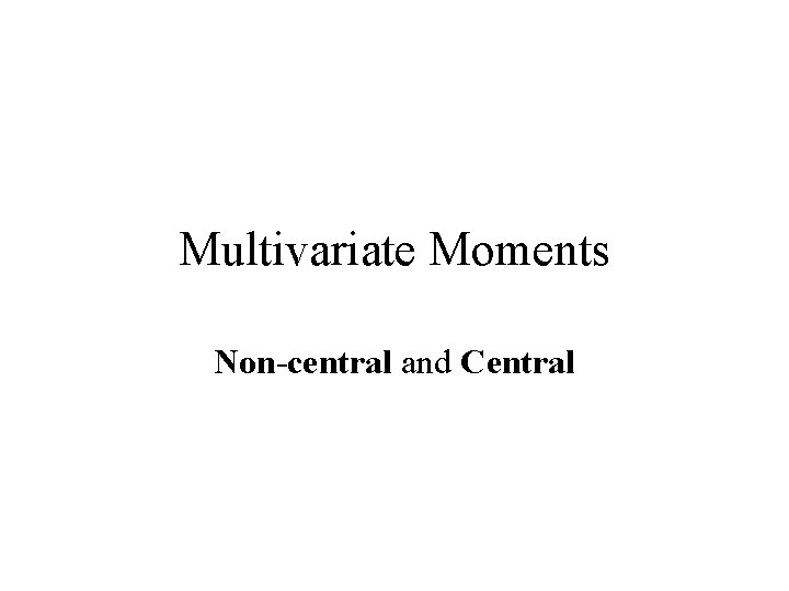 Multivariate Moments Non-central and Central 