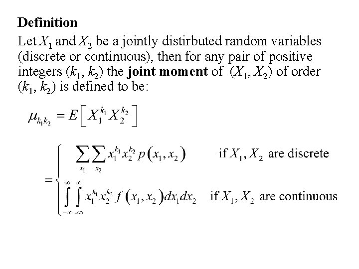 Definition Let X 1 and X 2 be a jointly distirbuted random variables (discrete