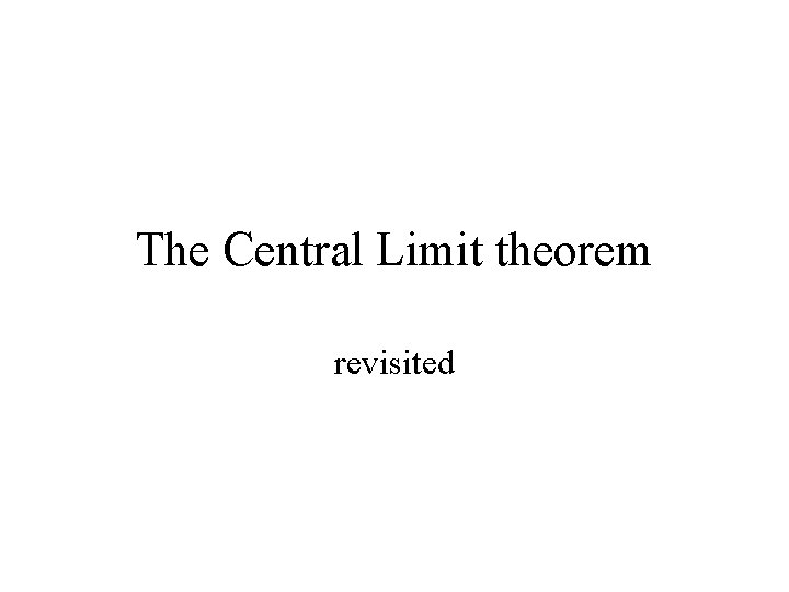 The Central Limit theorem revisited 