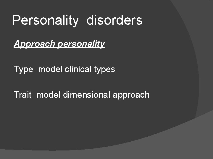 Personality disorders Approach personality Type model clinical types Trait model dimensional approach 