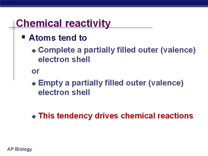 Chemical reactivity § Atoms tend to Complete a partially filled outer (valence) electron shell