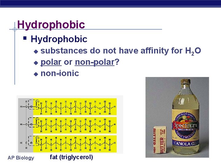 Hydrophobic § Hydrophobic substances do not have affinity for H 2 O u polar