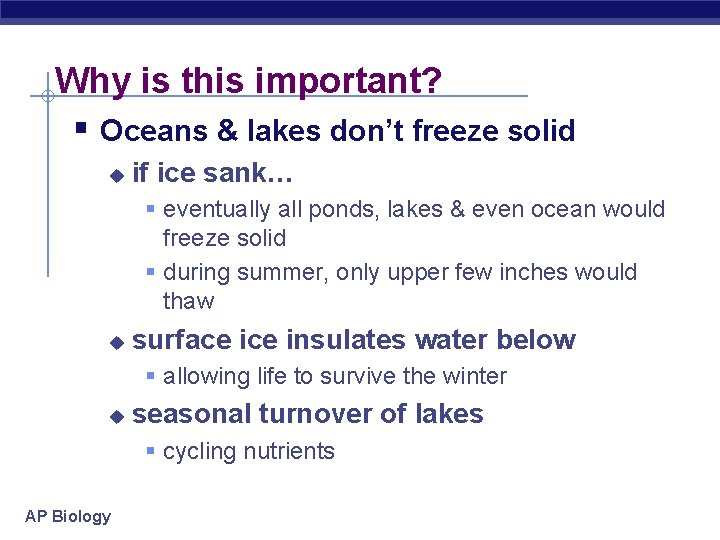 Why is this important? § Oceans & lakes don’t freeze solid u if ice