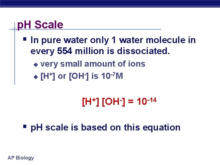 p. H Scale § In pure water only 1 water molecule in every 554