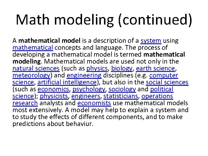 Math modeling (continued) A mathematical model is a description of a system using mathematical