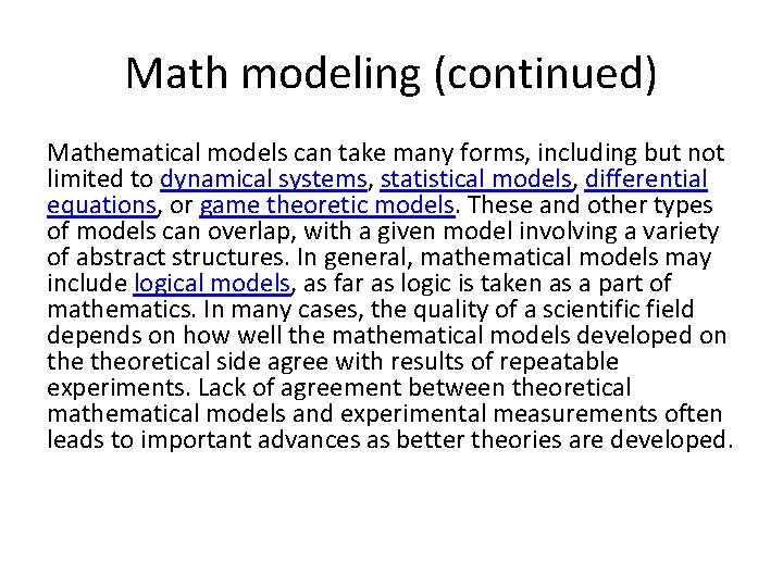 Math modeling (continued) Mathematical models can take many forms, including but not limited to