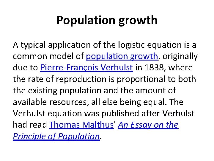 Population growth A typical application of the logistic equation is a common model of