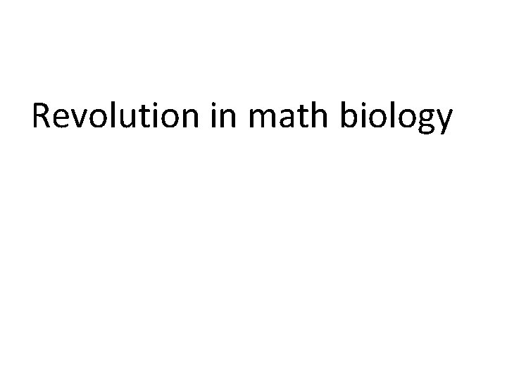 Revolution in math biology 