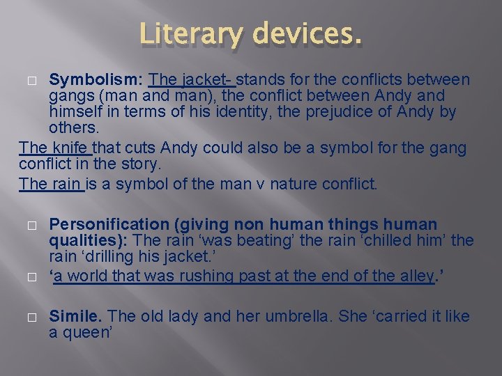 Literary devices. Symbolism: The jacket- stands for the conflicts between gangs (man and man),