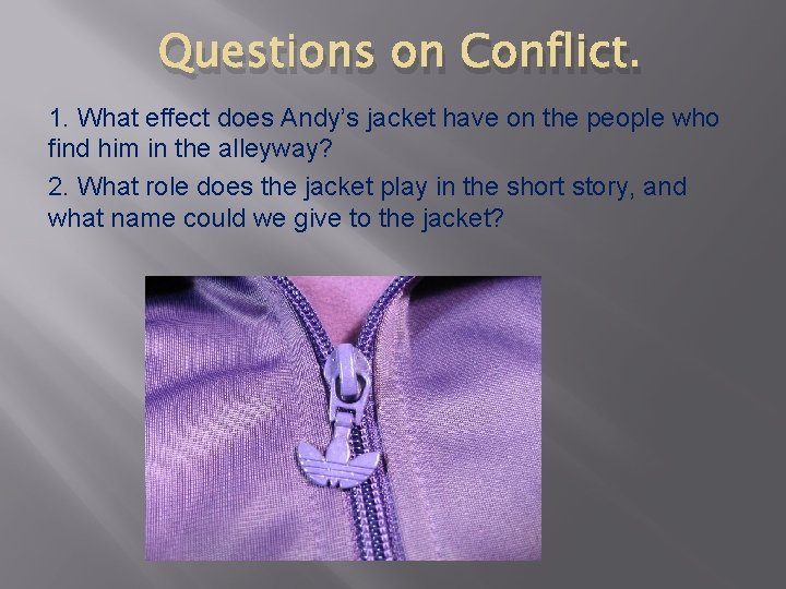 Questions on Conflict. 1. What effect does Andy’s jacket have on the people who