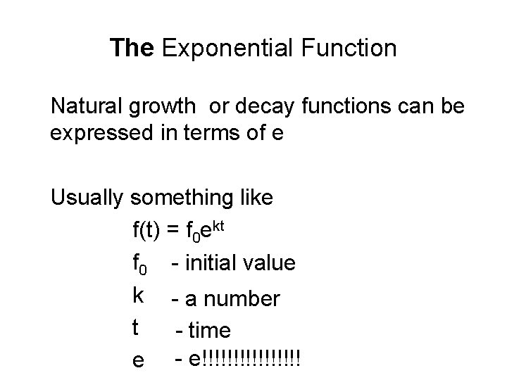 The Exponential Function Natural growth or decay functions can be expressed in terms of