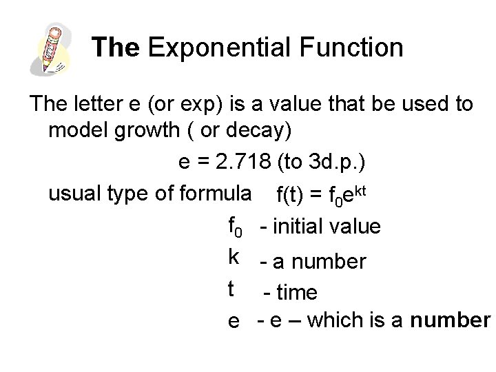 The Exponential Function The letter e (or exp) is a value that be used