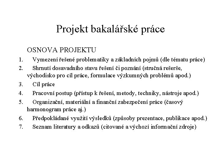 Projekt bakalářské práce OSNOVA PROJEKTU 1. 2. 3. 4. 5. 6. 7. Vymezení řešené