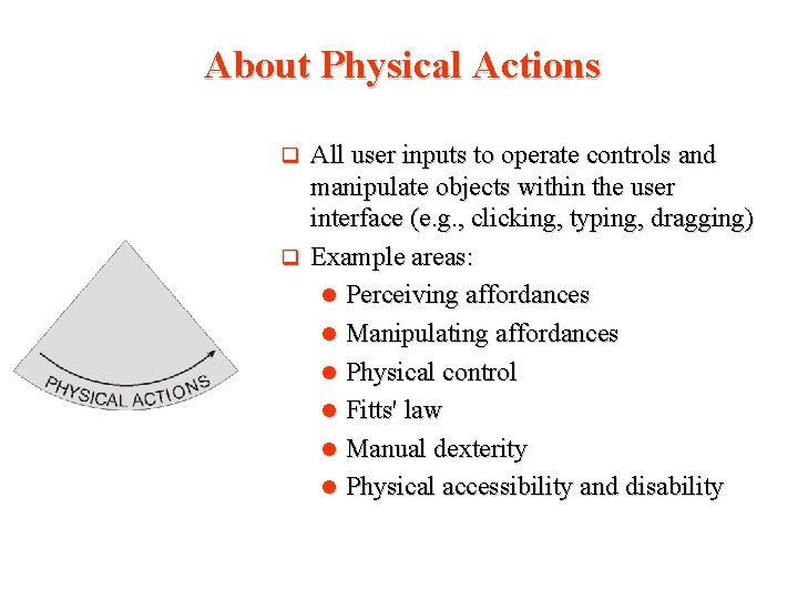 About Physical Actions All user inputs to operate controls and manipulate objects within the