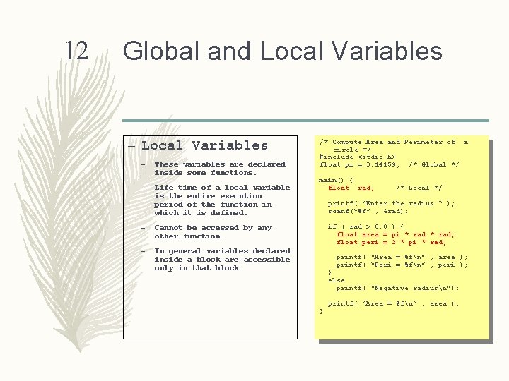 12 Global and Local Variables – These variables are declared inside some functions. –
