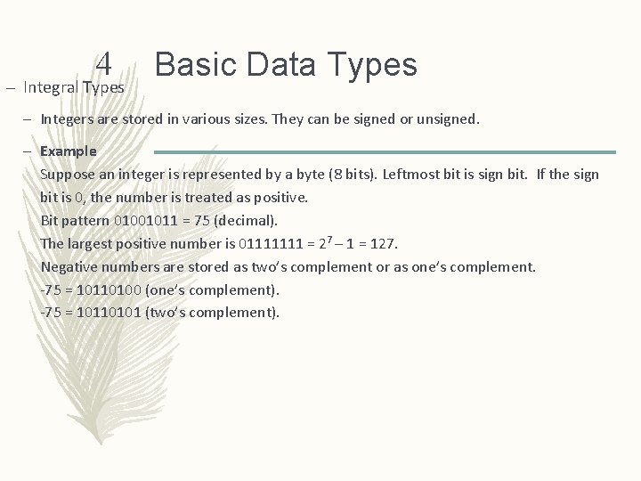 4 – Integral Types Basic Data Types – Integers are stored in various sizes.