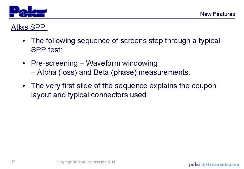 New Features Atlas SPP: • The following sequence of screens step through a typical