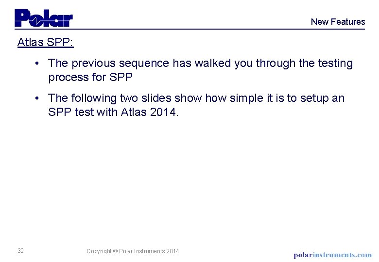 New Features Atlas SPP: • The previous sequence has walked you through the testing