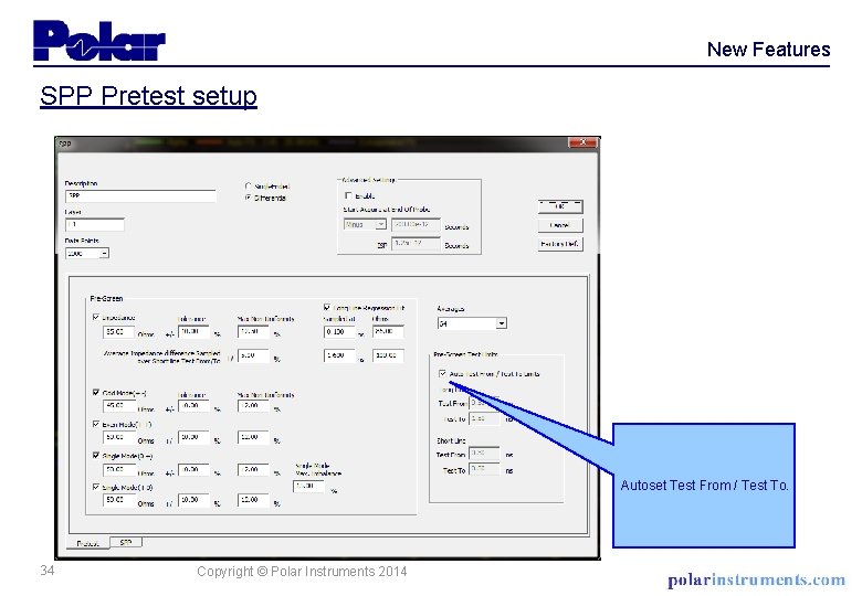 New Features SPP Pretest setup Autoset Test From / Test To. 34 Copyright ©