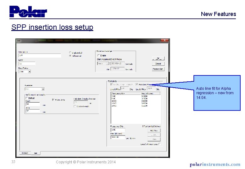 New Features SPP insertion loss setup Auto line fit for Alpha regression – new