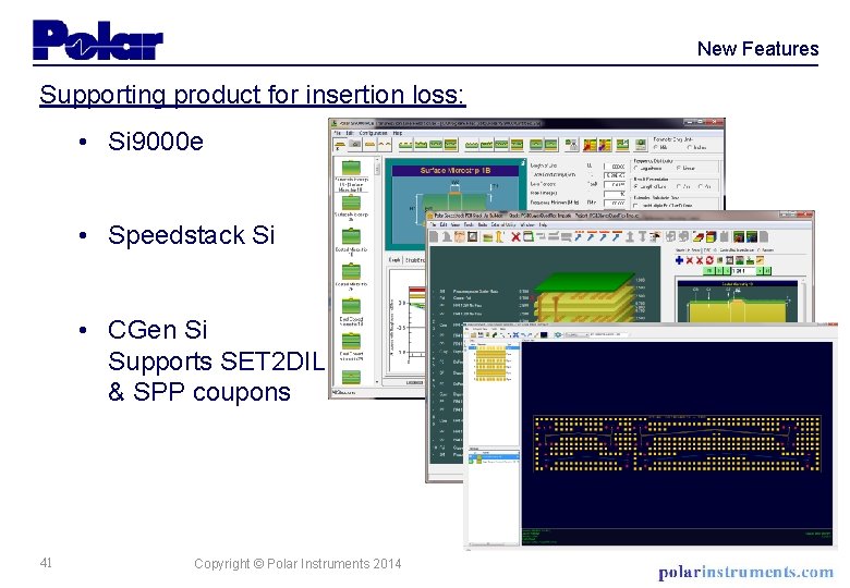 New Features Supporting product for insertion loss: • Si 9000 e • Speedstack Si