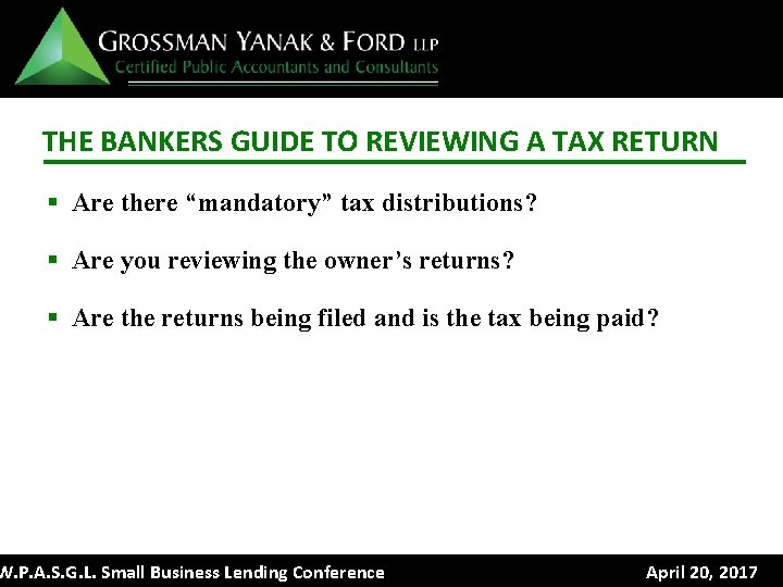 THE BANKERS GUIDE TO REVIEWING A TAX RETURN § Are there “mandatory” tax distributions?
