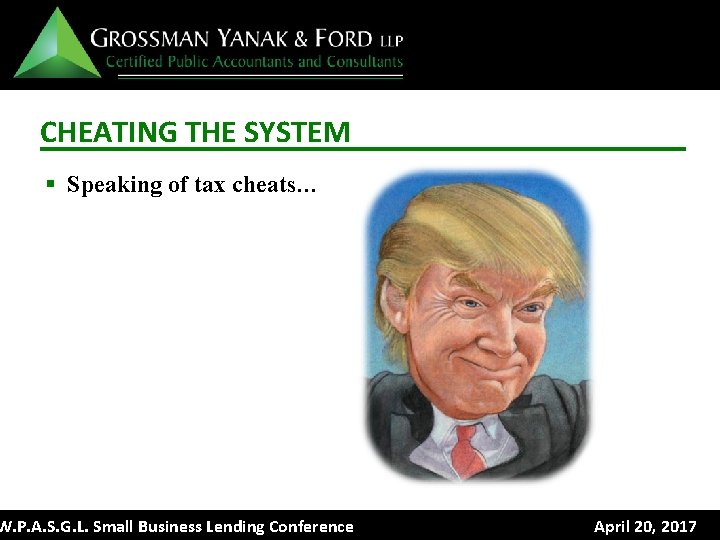 CHEATING THE SYSTEM § Speaking of tax cheats… W. P. A. S. G. L.