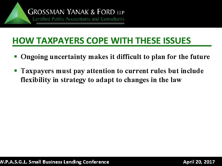 HOW TAXPAYERS COPE WITH THESE ISSUES § Ongoing uncertainty makes it difficult to plan