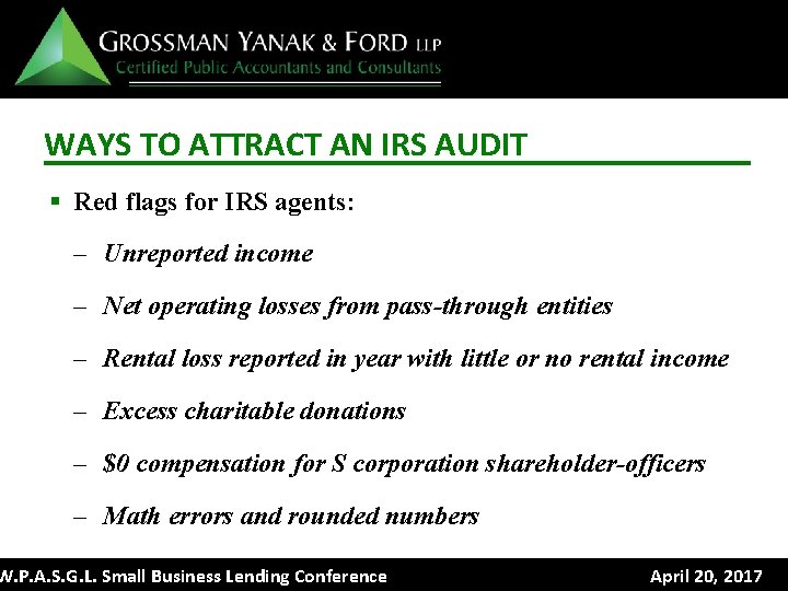 WAYS TO ATTRACT AN IRS AUDIT § Red flags for IRS agents: – Unreported