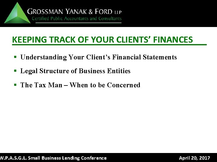KEEPING TRACK OF YOUR CLIENTS’ FINANCES § Understanding Your Client’s Financial Statements § Legal