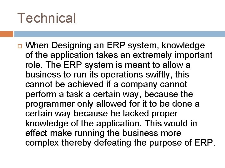 Technical When Designing an ERP system, knowledge of the application takes an extremely important